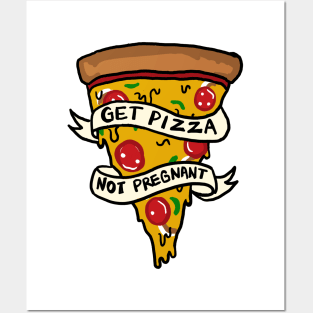 Get Pizza Not Pregnant Posters and Art